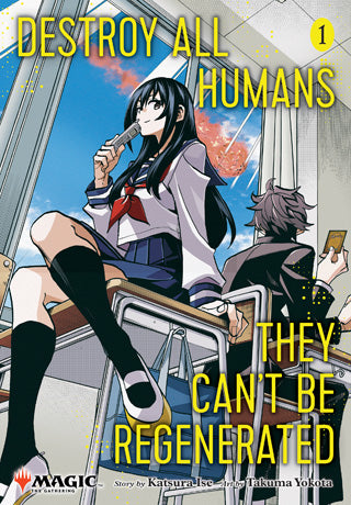 Destroy All Humans. They Can’t Be Regenerated. A Magic: The Gathering Manga Volume 1