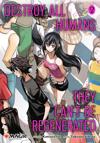 Destroy All Humans. They Can’t Be Regenerated. A Magic: The Gathering Manga Volume 2