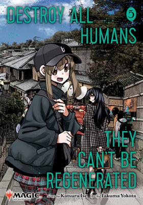 Destroy All Humans. They Can’t Be Regenerated. A Magic: The Gathering Manga Volume 5