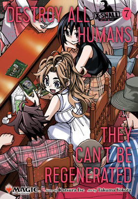 Destroy All Humans. They Can’t Be Regenerated. A Magic: The Gathering Manga Volume 7