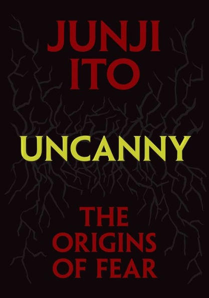 Junji Ito - Uncanny: The Origins of Fear